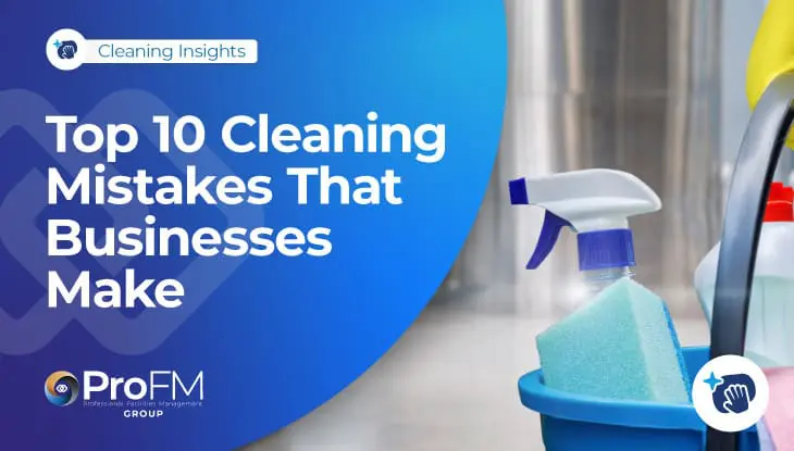 Top 10 Cleaning Mistakes That Businesses Make