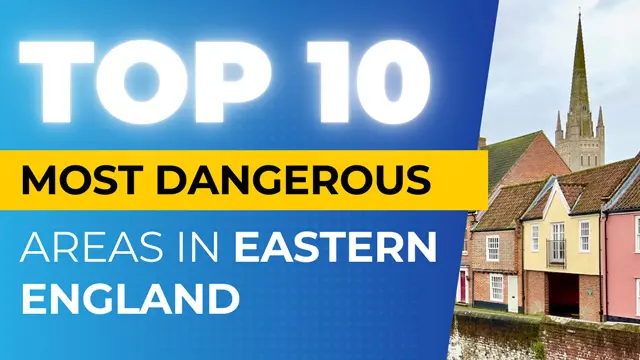 Top 10 Most Dangerous Areas In Eastern England Video