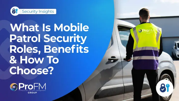 What Is Mobile Patrol Security? Roles, Benefits, & How To Choose