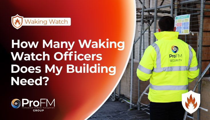How Many Waking Watch Officers Does My Building Need?