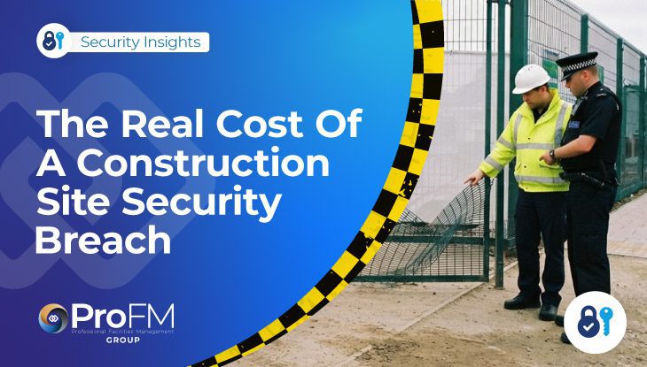 The Real Cost Of A Construction Site Security Breach