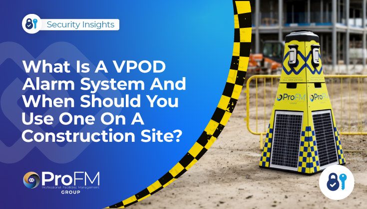 What Is A VPOD Alarm System & How Are They Used In Construction Site Security?