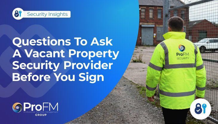 What To Ask Your Vacant Property Security Provider Before You Sign
